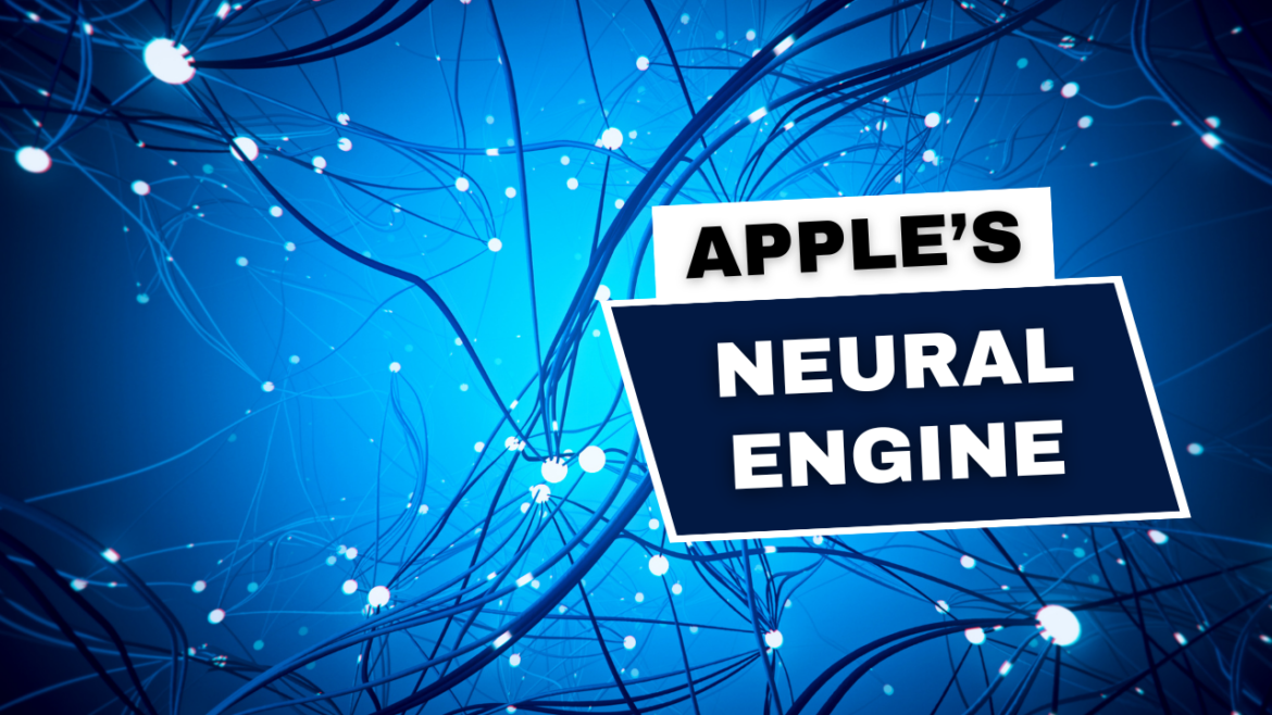 The latest technology of Apple’s neural engine