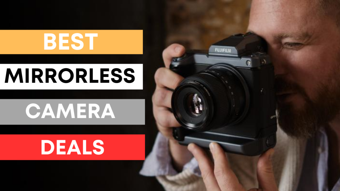 The Ultimate Guide to the Best Mirrorless Camera Deals in 2024