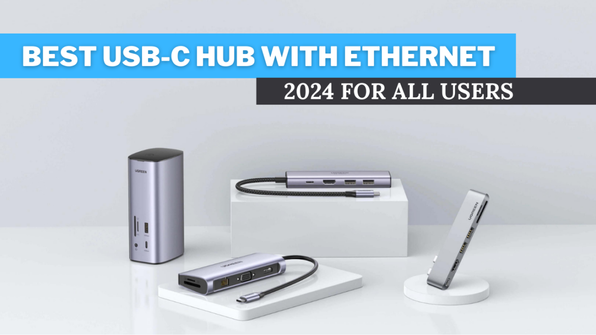 Best USB-C hub with Ethernet 2024 for all users