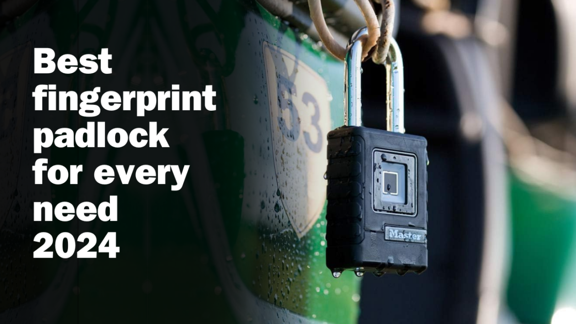 Best fingerprint padlock for every need 2024