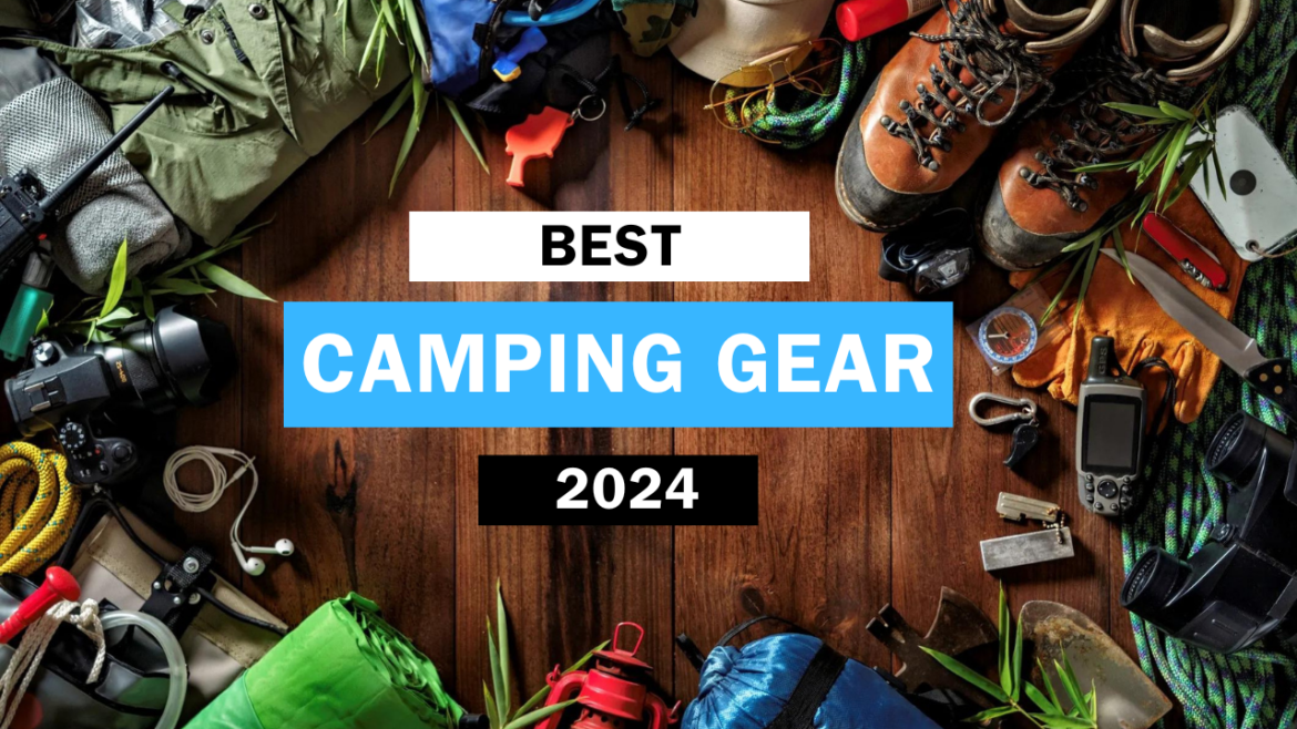 Best Camping Gear 2024: The Ultimate Guide to Enjoy Camping