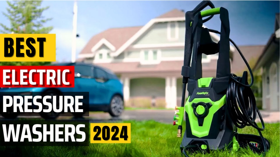 Top Electric Pressure Washers 2024: Eco-Friendly & High-Efficiency Picks