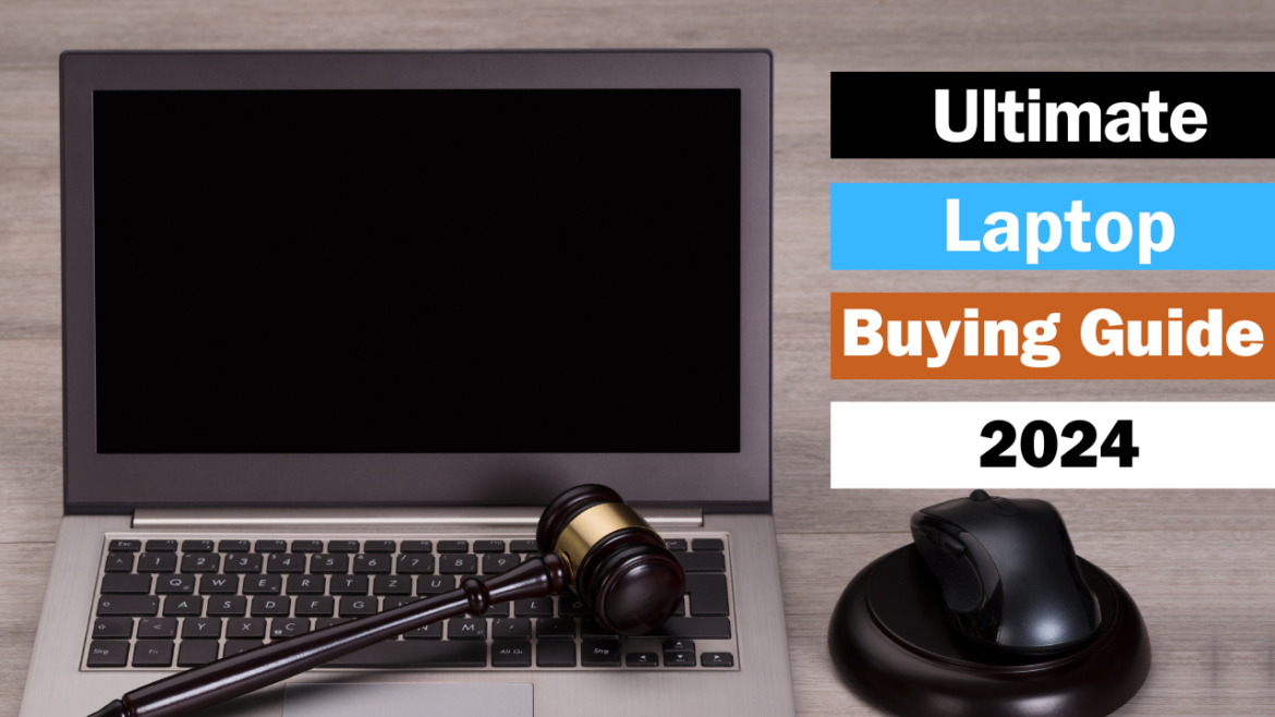 Ultimate Laptop Buying Guide 2024