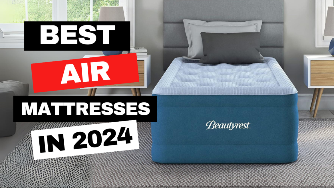 The Best Air Mattresses in 2024: Comfort, Durability, and Innovation hero banner The Best Air Mattresses in 2024: Comfort, Durability, and Innovation