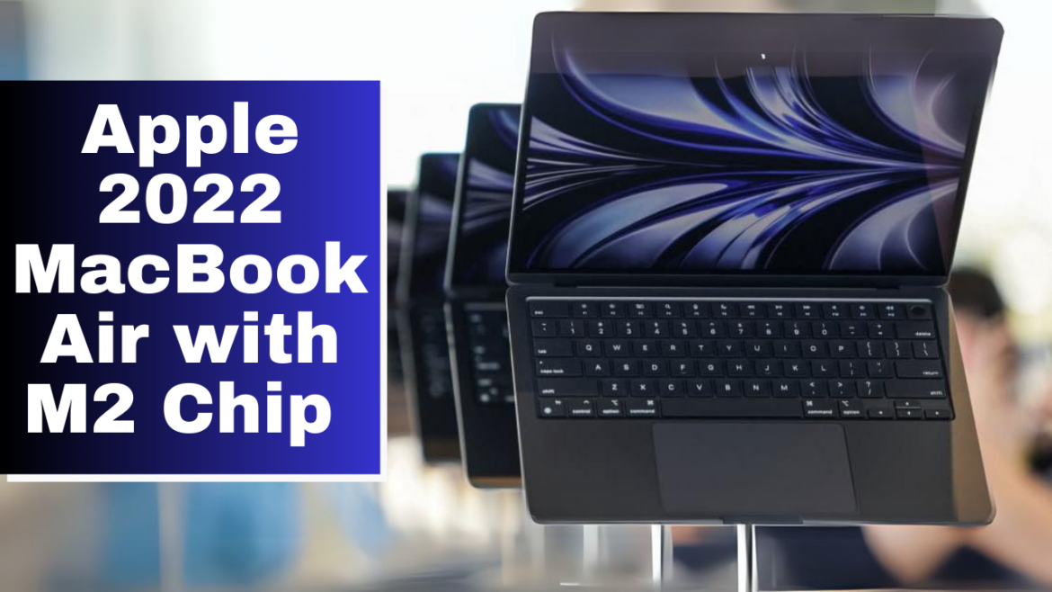 Apple 2022 MacBook Air with M2 Chip: A Masterpiece of Design and Performance