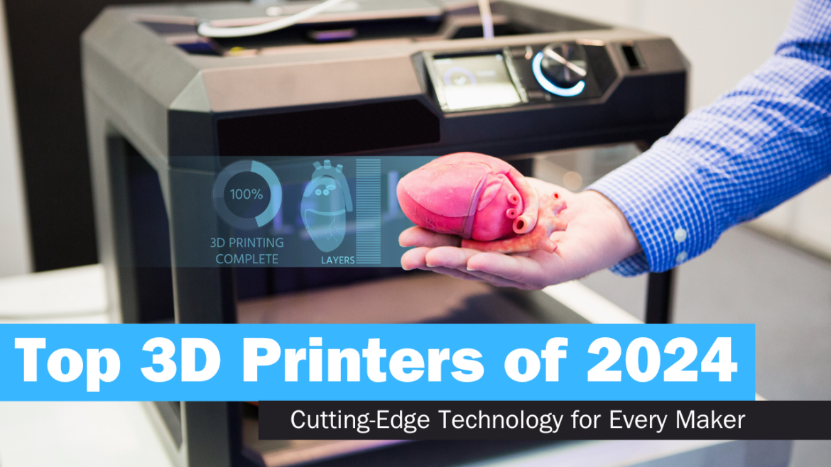 Top 3D Printers of 2024: Cutting-Edge Technology for Every Maker