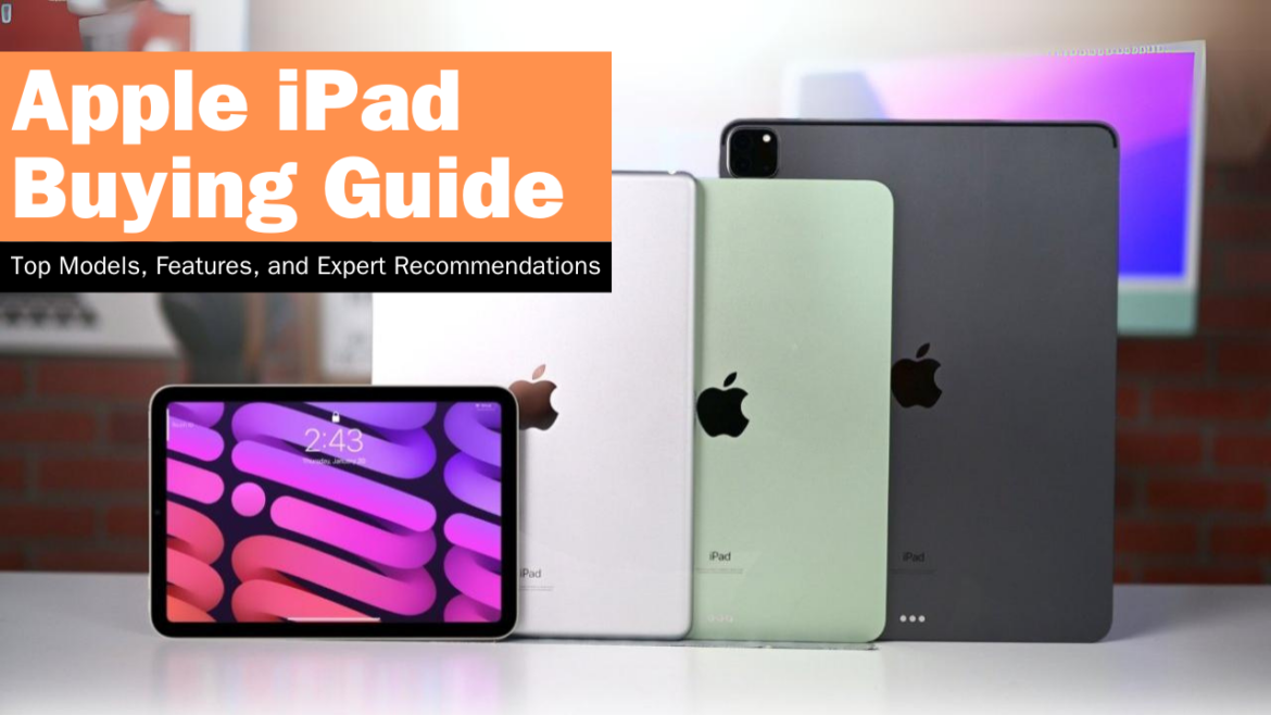 2024 Apple iPad Buying Guide: Top Models, Features, and Expert Recommendations hero banner 2024 Apple iPad Buying Guide: Top Models, Features, and Expert Recommendations