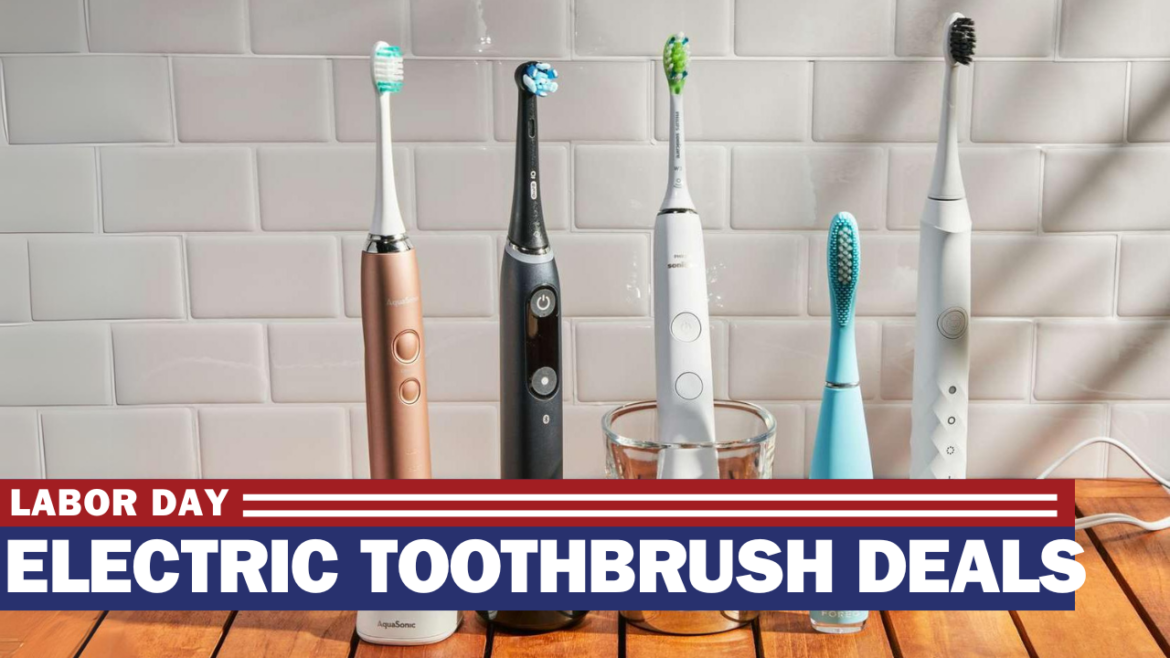 Labor Day 2024 Electric Toothbrush Deals: Your Guide to the Best Discounts and Top Picks