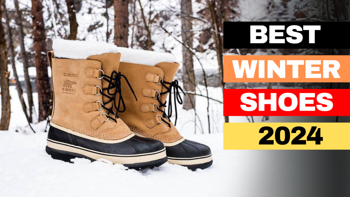 Best Winter Shoes 2024: Top Picks for Warmth and Style