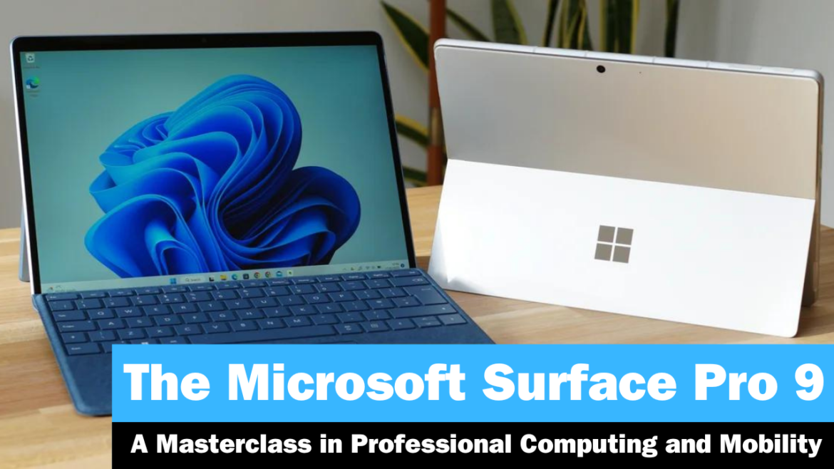 The Microsoft Surface Pro 9: A Masterclass in Professional Computing and Mobility