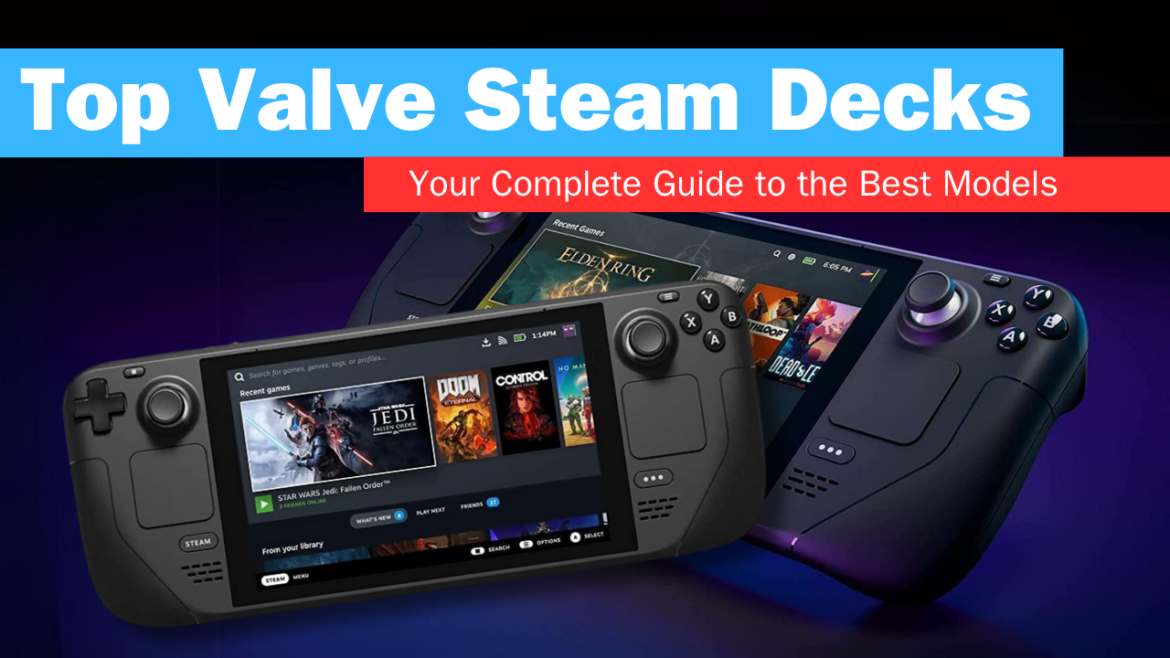 Top Valve Steam Decks of 2024: Your Complete Guide to the Best Models