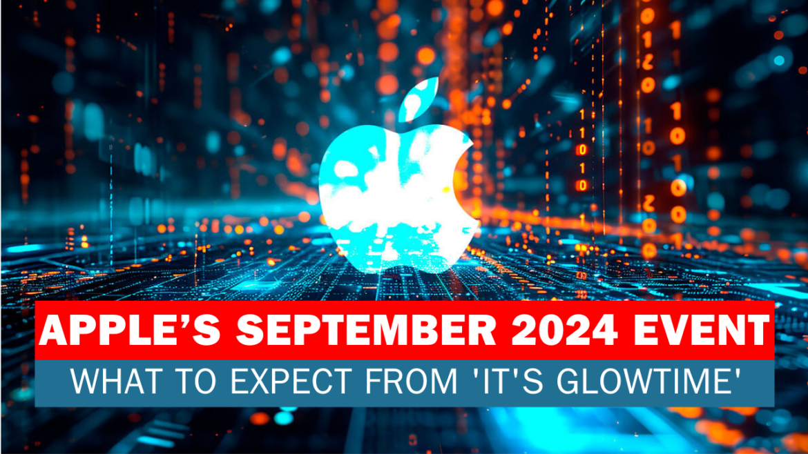 Apple's September 2024 Event: What to Expect from 'It's Glowtime'
