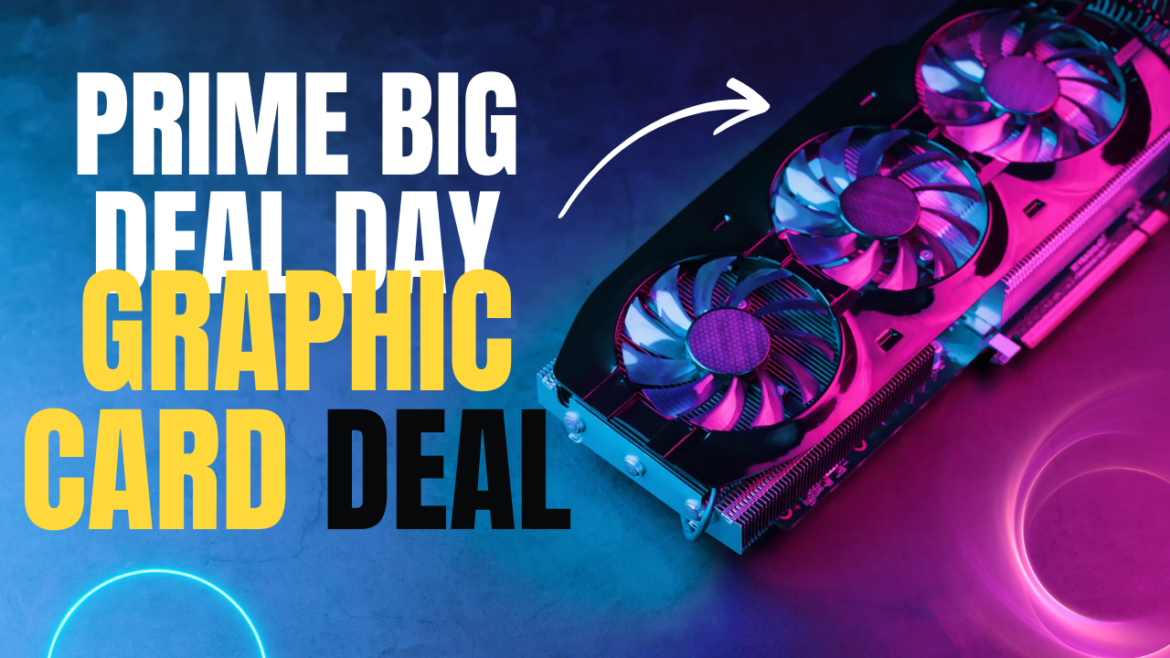 Amazon Prime Big Deal Days 2024: Best Graphics Card Discounts and Offers Amazon Prime Big Deal Days 2024: Best Graphics Card Discounts and Offers