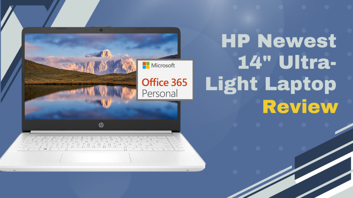 HP Newest 14″ Ultra-Light Laptop for Students and Business: A Comprehensive Review HP Newest 14" Ultra-Light Laptop for Students and Business: A Comprehensive Review