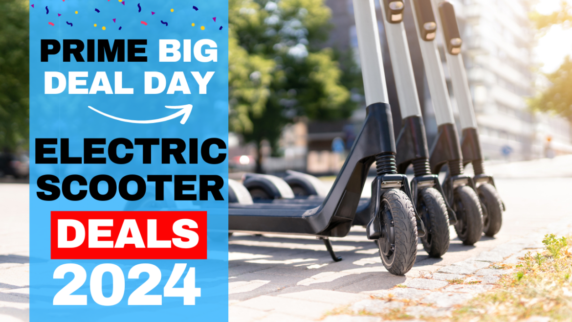 Amazon Prime Day 2024: Best Electric Scooter Deals You Can’t Miss!